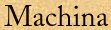 Machina